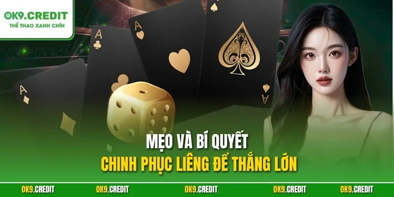 Liêng OK9 – Bí Quyết Chinh Phục Ván Bài 3 Cây Đỉnh Cao 4 Mẹo và bí quyết chinh phục Liêng để thắng lớn