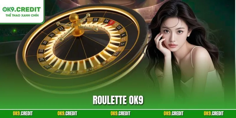 Roulette OK9 – Bí Quyết Chinh Phục Bánh Xe Thắng Lớn 1 Roulette OK9 – Bí Quyết Chinh Phục Bánh Xe Thắng Lớn